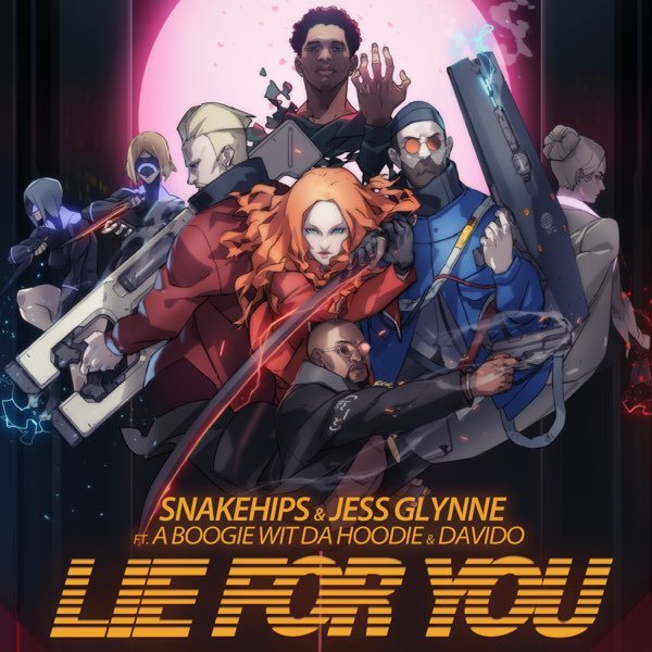 Snakehips & Jess Glynne — “Lie For You” ft. A Boogie Wit Da Hoodie, Davido