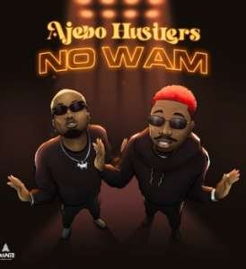 Ajebo Hustlers - No Wam