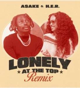 Asake & H.E.R - Lonely At The Top (Remix)
