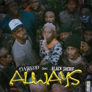 Darko & Black Sherif- Always