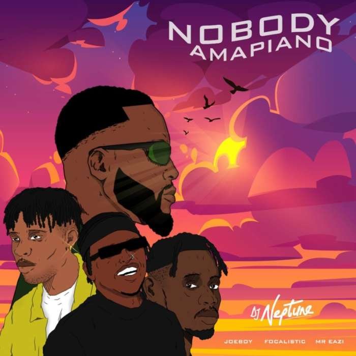 DJ Neptune Nobody (Amapiano) Mr Eazi, Joeboy, Focalistic