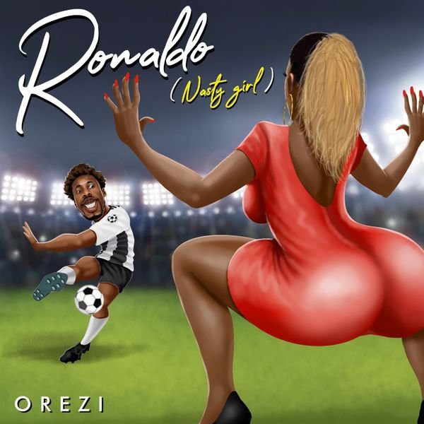 Orezi Ronaldo (Nasty Girl)