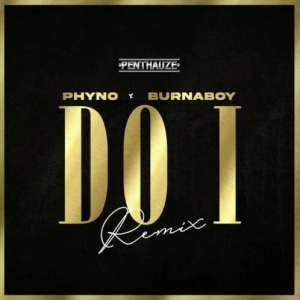 Phyno, Burna Boy - Do I Remix