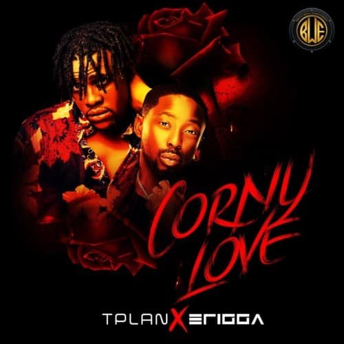 TPlan Erigga Corny Love