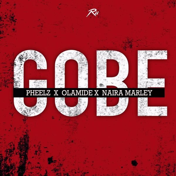 Cover Art for Gobe by Pheelz featuring Olamide and Naira Marley