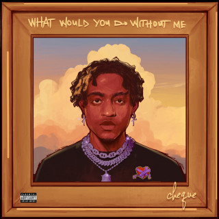 Cover Art for What Would You Do Without Me EP by Cheque